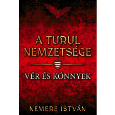 Nemere István - A turul nemzetsége - Vér és könnyek regény