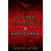 Nemere István - Királyi sorsok - A Turul nemzetsége 7.