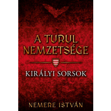 Nemere István - Királyi sorsok - A Turul nemzetsége 7. egyéb könyv