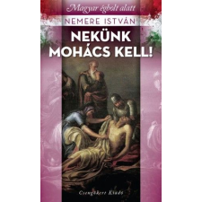 Nemere István Nekünk Mohács kell! (BK24-140578) történelem