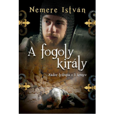 Nemere István NEMERE ISTVÁN - A FOGOLY KIRÁLY - ZÁDOR-TRILÓGIA 3. ajándékkönyv
