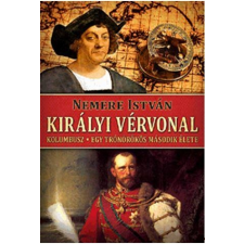 Nemere István NEMERE ISTVÁN - KIRÁLYI VÉRVONAL - KOLUMBUSZ - EGY TRÓNÖRÖKÖS MÁSODIK ÉLETE regény