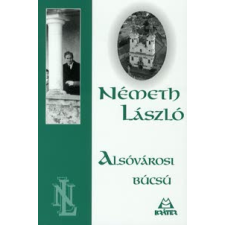 Németh László ALSÓVÁROSI BÚCSÚ regény