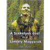 Nemzeti Örökség A székelyek ősei és a székely magyarok - Jósa János