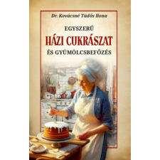 Nemzeti Örökség Egyszerű házi cukrászat és gyümölcsbefőzés sütés és főzés