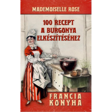 Nemzeti Örökség Kiadó 100 recept a burgonya elkészítéséhez gasztronómia