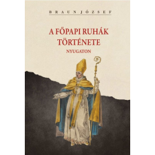 Nemzeti Örökség Kiadó A főpapi ruhák története nyugaton társadalom- és humántudomány