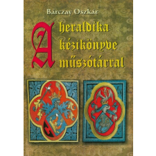 Nemzeti Örökség Kiadó A heraldika kézikönyve műszótárral történelem