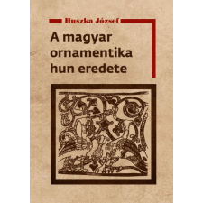 Nemzeti Örökség Kiadó A magyar ornamentika hun eredete társadalom- és humántudomány