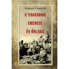 Nemzeti Örökség Kiadó A magyarok eredete és őslaka történelem