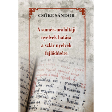 Nemzeti Örökség Kiadó A sumér-uralaltáji nyelvek hatása a szláv nyelvek fejlődésére társadalom- és humántudomány