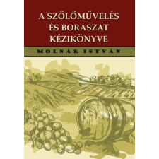 Nemzeti Örökség Kiadó A szőlőművelés és borászat kézikönyve borászati kellék