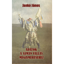 Nemzeti Örökség Kiadó Adatok a samán vallás megismeréséhez vallás