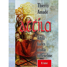 Nemzeti Örökség Kiadó Attila Attila fiai és utódai történelme - II.kötet egyéb könyv