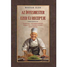 Nemzeti Örökség Kiadó Az ínyesmester ezer új receptje gasztronómia