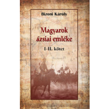 Nemzeti Örökség Kiadó Bizoni Károly - Magyarok ázsiai emléke I-II. természet- és alkalmazott tudomány