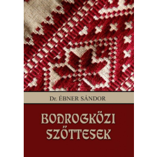 Nemzeti Örökség Kiadó Dr. Ébner Sándor - Bodrogközi szőttesek művészet