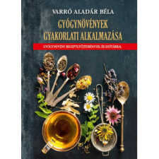 Nemzeti Örökség Kiadó Gyógynövények gyakorlati alkalmazása életmód, egészség