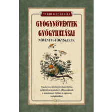 Nemzeti Örökség Kiadó Gyógynövények gyógyhatásai - Növényi gyógyszerek életmód, egészség