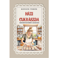 Nemzeti Örökség Kiadó Házi czukrászda - Nélkülözhetetlen kézikönyv a háztartásban sütés és főzés
