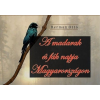 Nemzeti Örökség Kiadó Herman Ottó - A madarak és fák napja Magyarországon
