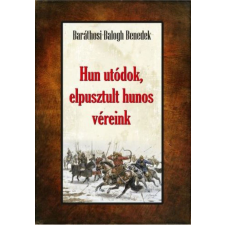 Nemzeti Örökség Kiadó Hun utódok, elpusztult hunos véreink történelem