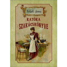Nemzeti Örökség Kiadó Katóka szakácskönyve gasztronómia