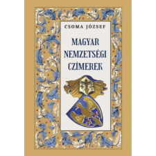 Nemzeti Örökség Kiadó Magyar nemzetségi czímerek történelem