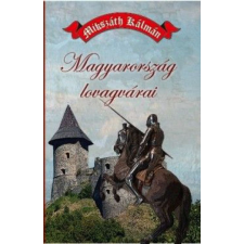 Nemzeti Örökség Kiadó Mikszáth Kálmán - Magyarország lovagvárai történelem