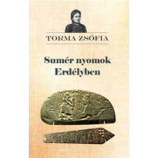 Nemzeti Örökség Kiadó Sumér nyomok Erdélyben történelem