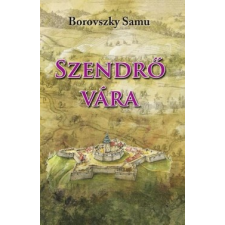 Nemzeti Örökség Kiadó Szendrő vára történelem