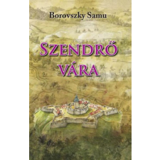 Nemzeti Örökség Kiadó Szendrő vára történelem