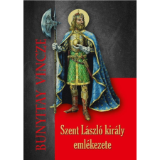 Nemzeti Örökség Kiadó Szent László király emlékezete történelem