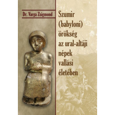 Nemzeti Örökség Kiadó Szumir (babyloni) örökség az ural-altáji népek vallási életében társadalom- és humántudomány