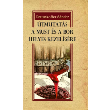 Nemzeti Örökség Kiadó Útmutatás a must és a bor helyes kezelésére gasztronómia