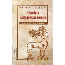 Nemzeti Örökség Művelődés Magyarország földjén - dr. Balogh Albin irodalom