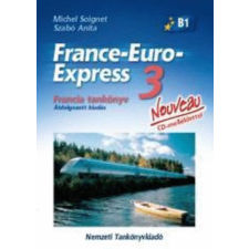 Nemzeti Tankönyvkiadó France-Euro-Express 3. Nouveau Tankönyv - Szabó Anita, Michael Soignet antikvárium - használt könyv
