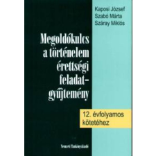 Nemzeti Tankönyvkiadó Megoldókulcs a történelem érettségi fgy. 12. évfolyamos kötetéhez - Kaposi József; Szabó Márta antikvárium - használt könyv