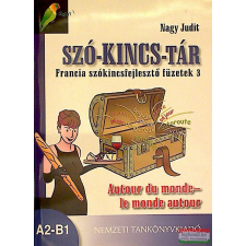 Nemzeti Tankönyvkiadó Szó-kincs-tár - Francia szókincsfejlesztő füzetek 3. nyelvkönyv, szótár