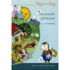 Nemzeti Tankönyvkiadó Tág a világ - Anyanyelv játékosan 5-7 éveseknek - Farkas Annamária antikvárium - használt könyv