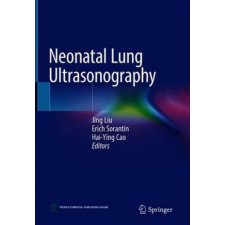  Neonatal Lung Ultrasonography – Jing Liu,Erich Sorantin,Hai-Ying Cao idegen nyelvű könyv