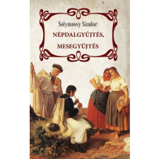 Népdalgyűjtés, mesegyűjtés történelem
