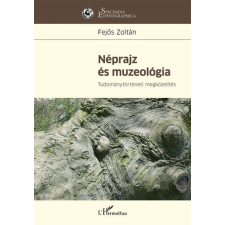  Néprajz és muzeológia - Tudománytörténeti megközelítés társadalom- és humántudomány