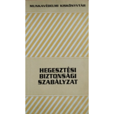 NÉPSZAVA Hegesztési biztonsági szabályzat - Békési László (szerk.) antikvárium - használt könyv