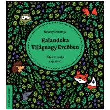 Névery Dorottya Kalandok a Világnagy Erdőben - Névery Dorottya gyermek- és ifjúsági könyv