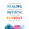 New Harbinger Publications Healing Autistic Burnout – Sharon K. O'Connor (Puha kötésű)