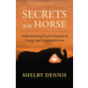 New World Lib Secrets of the Horse | Shelby Dennis