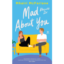Next21 Kiadó Mhairi McFarlane - Mad About You - Megőrülök érted regény