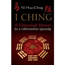  Ni Hua-Ching - I Ching - A Változások Könyve És A Változatlan Igazság (2. Jav. Kiad!) ezoterika