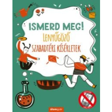 Nick Arnold Ismerd meg! - Lenyűgöző szabadtéri kísérletek gyermek- és ifjúsági könyv